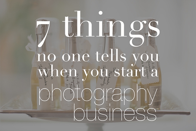 7 things no one tells you when starting a photography business- Abby Grace