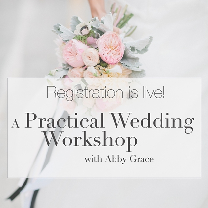 A Practical Wedding Workshop by Abby Grace